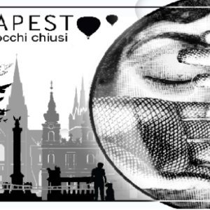 Budapest a Occhi Chiusi | 28 Febbraio 2023
